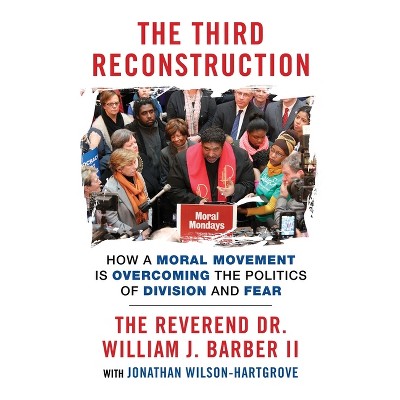 The Third Reconstruction - by  Bishop William J Barber II & Jonathan Wilson-Hartgrove (Paperback)