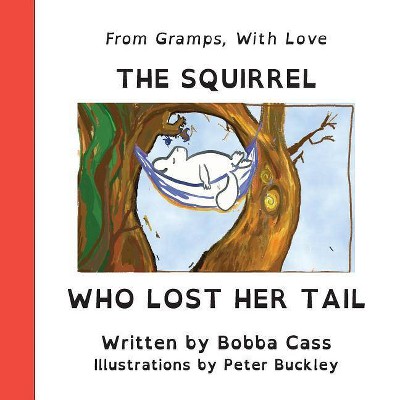 The Squirrel Who Lost Her Tail - (Creatures Creatives Collective) by  Bobba Cass (Paperback)