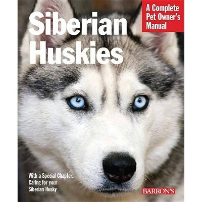 Siberian Huskies - (Complete Pet Owner's Manuals) by  Kerry Kern (Paperback)