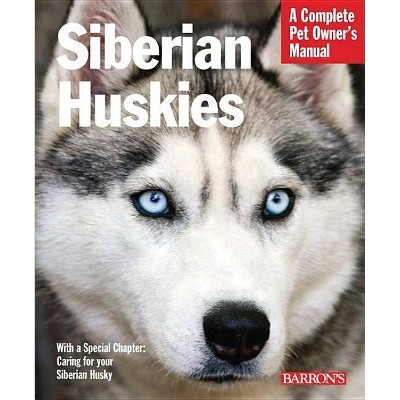 Siberian Huskies - (Complete Pet Owner's Manuals) by  Kerry Kern (Paperback)