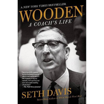 Wooden: A Coach's Life - by  Seth Davis (Paperback)