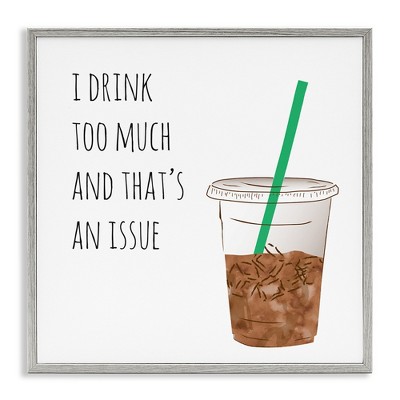 Stupell Industries Drink Too Much Funny Coffee Phrase, 12" x 12"
