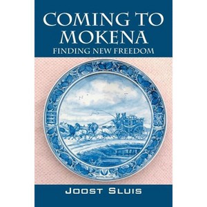 Coming to Mokena - by  Joost Sluis (Paperback) - 1 of 1