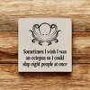 Slickblue Humorous Octopus Quote Wood Sign, Solid Pine, Wall or Shelf Decoration, Rustic Look, 7x7, Various Colors - 3 of 3