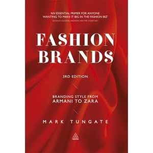 Fashion Brands - (Fashion Brands: Branding Style from Armani to Zara) 3rd Edition by  Mark Tungate (Paperback) - 1 of 1