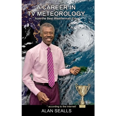 A Career in TV Meteorology - by Alan Sealls