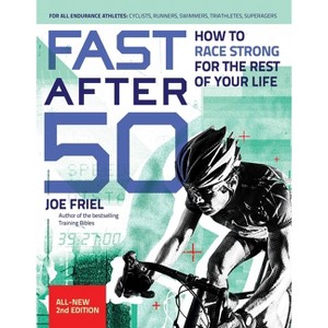 Fast After 50 - by  Joe Friel (Paperback) - 1 of 1