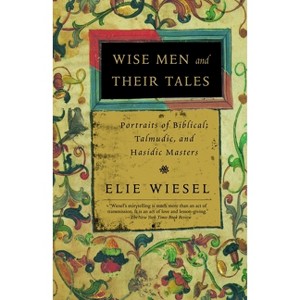 Wise Men and Their Tales - by  Elie Wiesel (Paperback) - 1 of 1