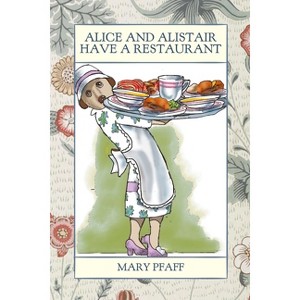 Alice and Alistair Have a Restaurant - Large Print by  Mary Pfaff (Paperback) - 1 of 1