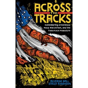 Across the Tracks - by  Alverne Ball (Hardcover) - 1 of 1