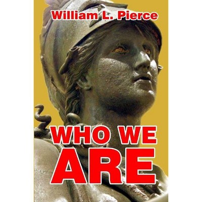 Who We Are - by  William L Pierce (Paperback)