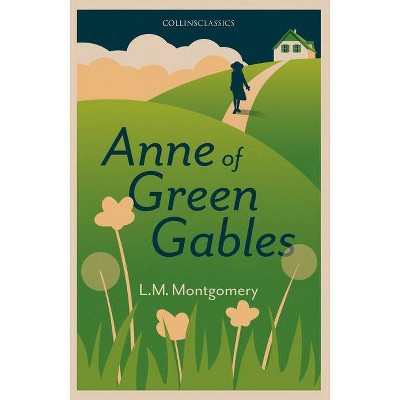 Anne of Green Gables - (Collins Classics) by  Lucy Maud Montgomery (Paperback)