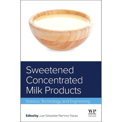Sweetened Concentrated Milk Products - by  Juan Sebastián Ramírez-Navas (Hardcover)