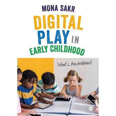 Digital Play in Early Childhood - Annotated by  Mona Sakr (Paperback)