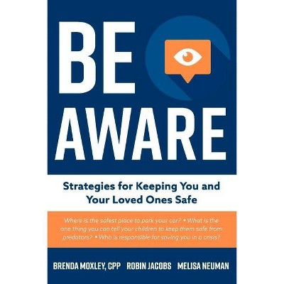 Be Aware - by  Brenda Moxley Cpp & Melisa Neuman & Robin Jacobs (Paperback)