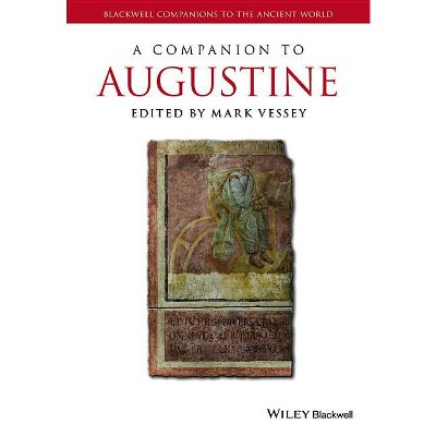 A Companion to Augustine - (Blackwell Companions to the Ancient World) by Mark Vessey
