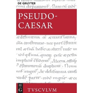 Bellum Alexandrinum / Bellum Africum / Bellum Hispaniense - (Sammlung Tusculum) by  Ps -Caesar (Hardcover) - 1 of 1