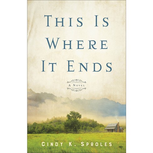 This Is Where It Ends - by  Cindy K Sproles (Hardcover) - image 1 of 1