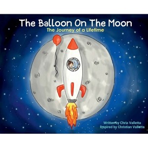 The Balloon on the Moon - by  Chris Valletta (Hardcover) - 1 of 1