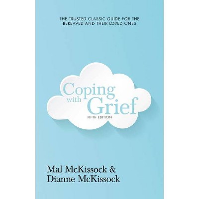 Coping with Grief 5th Edition - by  Dianne McKissock & Mal McKissock (Paperback)