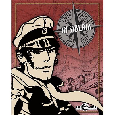 Corto Maltese: In Siberia - by  Hugo Pratt (Paperback)