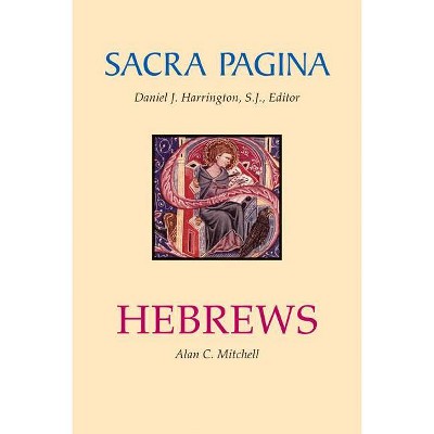 Sacra Pagina: Hebrews, 13 - by  Alan C Mitchell (Paperback)