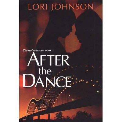 After the Dance - by  Lori Johnson (Paperback)