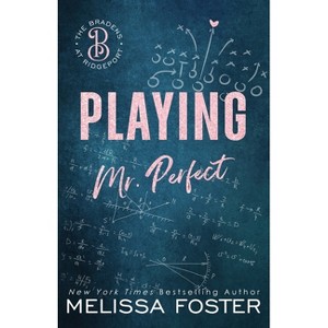 Playing Mr. Perfect - (The Bradens at Ridgeport Special Editions) by  Melissa Foster (Paperback) - 1 of 1