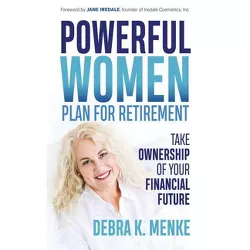 Powerful Women Plan for Retirement - by  Debra K Menke (Paperback)