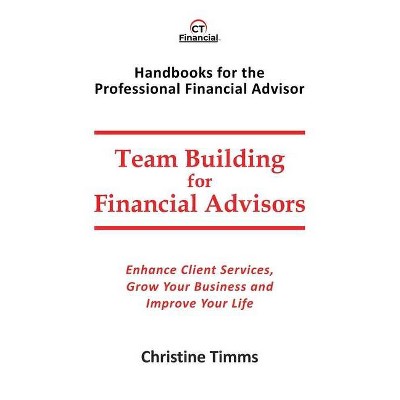 Team Building for Financial Advisors - by  Christine Timms (Paperback)