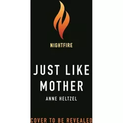 Just Like Mother - by  Anne Heltzel (Paperback)