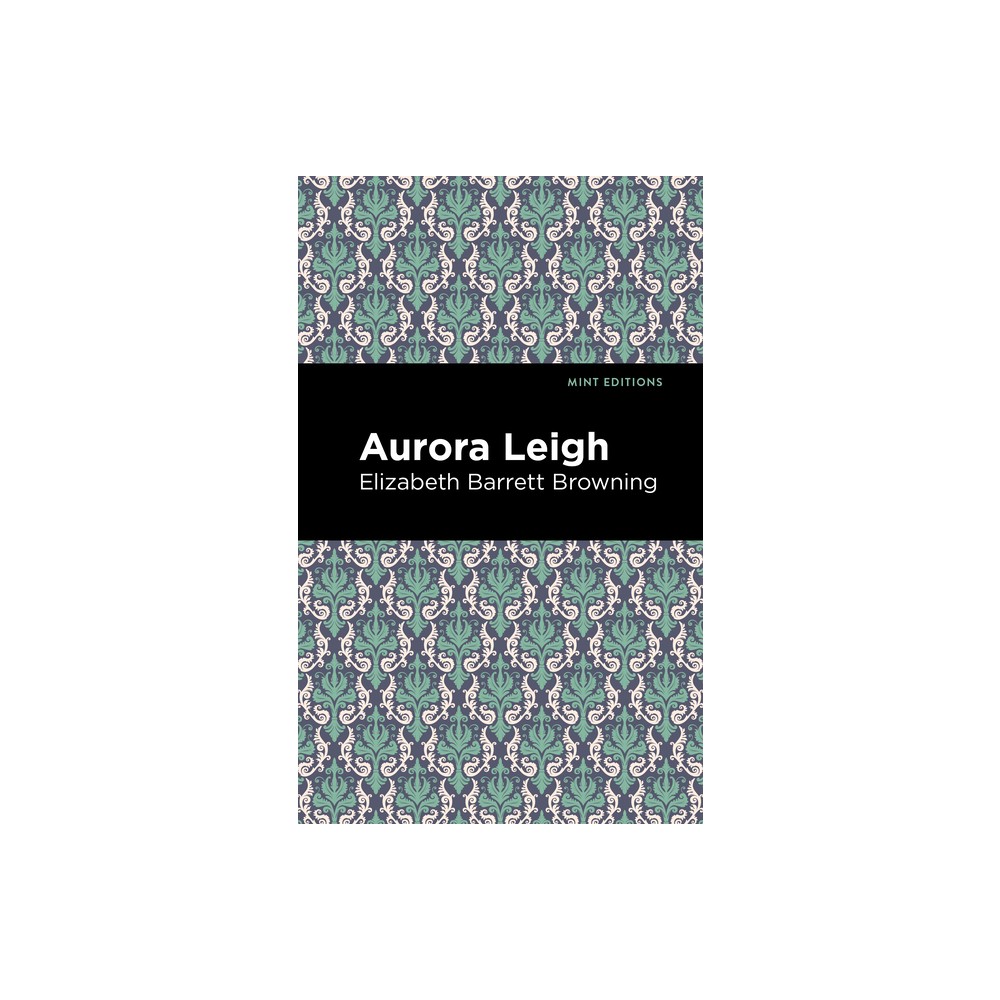 Aurora Leigh - (Mint Editions (Poetry and Verse)) by Elizabeth Barrett Browning (Paperback)