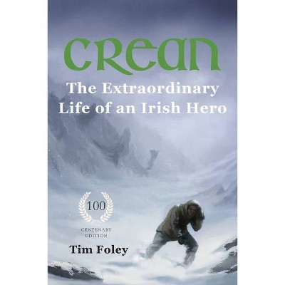 Crean - The Extraordinary Life of an Irish Hero - 2nd Edition by  Tim Foley (Paperback)