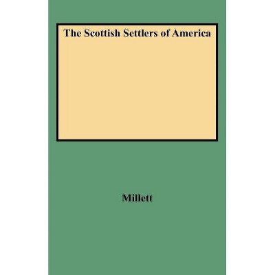 The Scottish Settlers of America - by  Stephen M Millett & Millett (Paperback)