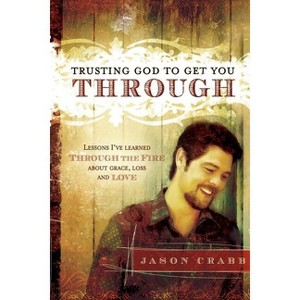 Trusting God to Get You Through - by  Jason Crabb (Paperback) - 1 of 1
