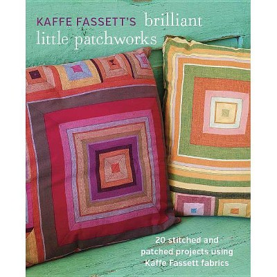 Kaffe Fassett's Brilliant Little Patchworks - (Paperback)