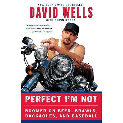 Perfect I'm Not - by  David Wells & Chris Kreski (Paperback)