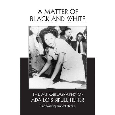 A Matter of Black and White - by Ada Lois Sipuel Fisher