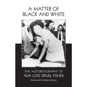 A Matter of Black and White - by Ada Lois Sipuel Fisher - 1 of 1