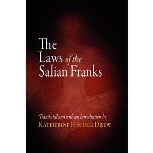 The Laws of the Salian Franks - (Middle Ages) by  Katherine Fischer Drew (Paperback) - 1 of 1