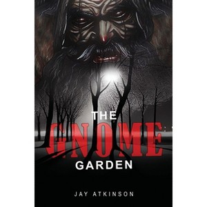 The Garden Gnome - by  Jay Atkinson (Paperback) - 1 of 1