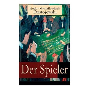 Der Spieler - by  Fjodor Michailowitsch Dostojewski & August Scholz (Paperback) - 1 of 1