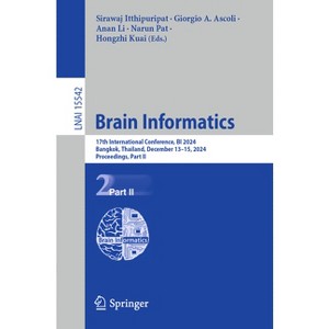 Brain Informatics - by  Sirawaj Itthipuripat & Giorgio A Ascoli & Anan Li & Narun Pat & Hongzhi Kuai (Paperback) - 1 of 1
