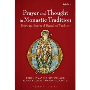Prayer and Thought in Monastic Tradition - by  Santha Bhattacharji & Dominic Mattos & Rowan Williams (Paperback) - 1 of 1