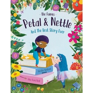 The Fairies - Petal & Nettle and The Best Story Ever - by  Kirstie Watson (Paperback) - 1 of 1