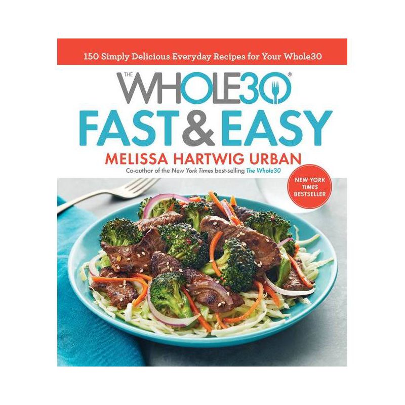 Whole30 Fast &#38; Easy Recipes : 150 Simply Delicious Everyday Recipes for Your Whole30 - by Melissa (Hardcover), 1 of 2