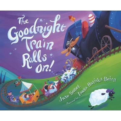 The Goodnight Train Rolls On! - by  June Sobel (Hardcover)