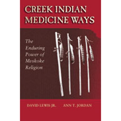 Creek Indian Medicine Ways - by  David Jr Lewis & Ann T Jordan (Paperback) - image 1 of 1