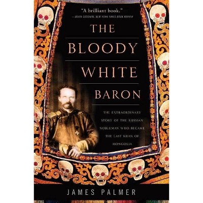 The Bloody White Baron - by  James Palmer (Paperback)