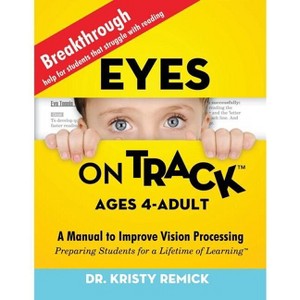Eyes On Track; Ages 4-Adult - by  Kristy Remick (Paperback) - 1 of 1